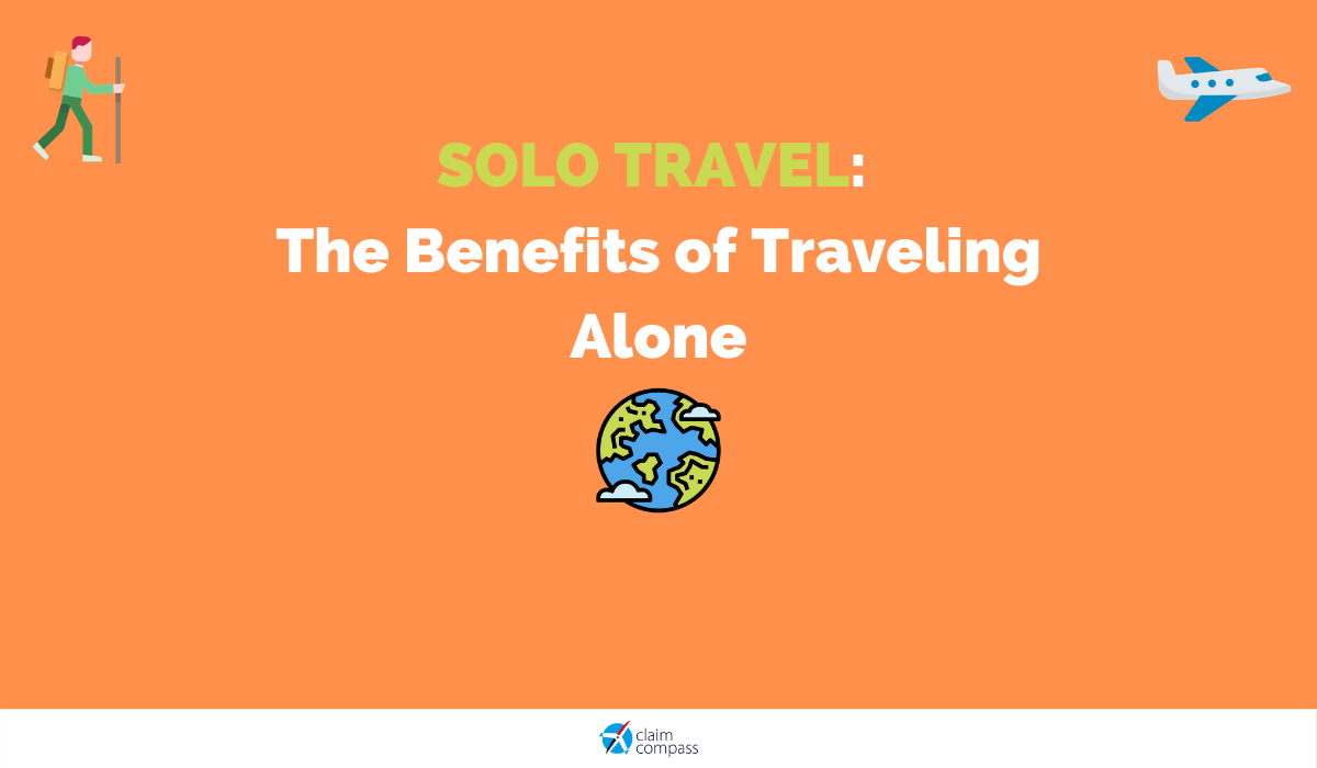Solo Travel: 7 Actual Benefits of Traveling Alone
