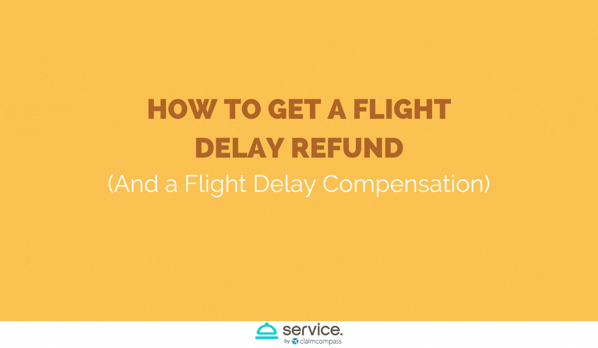 HOW TO GET A FLIGHT DELAY REFUND