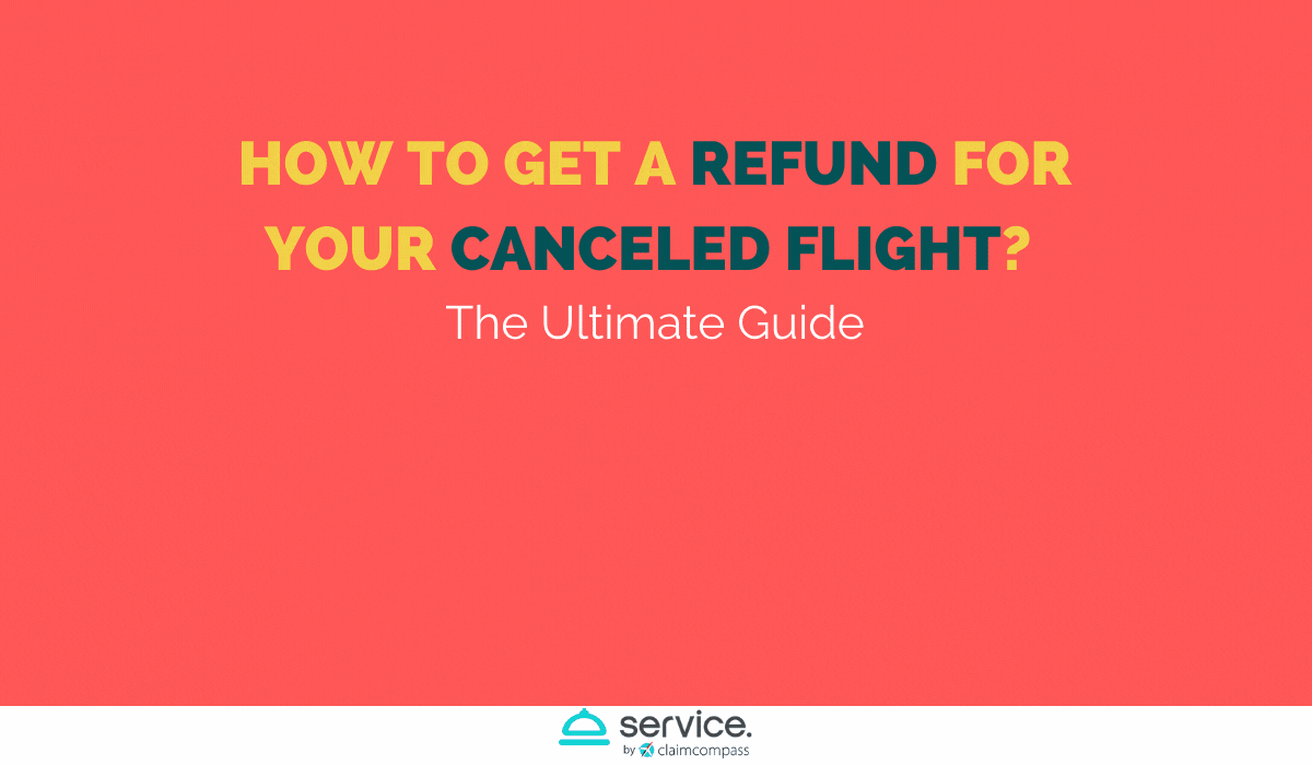 How to Get a Refund for your Canceled Flight - The Ultimate Guide
