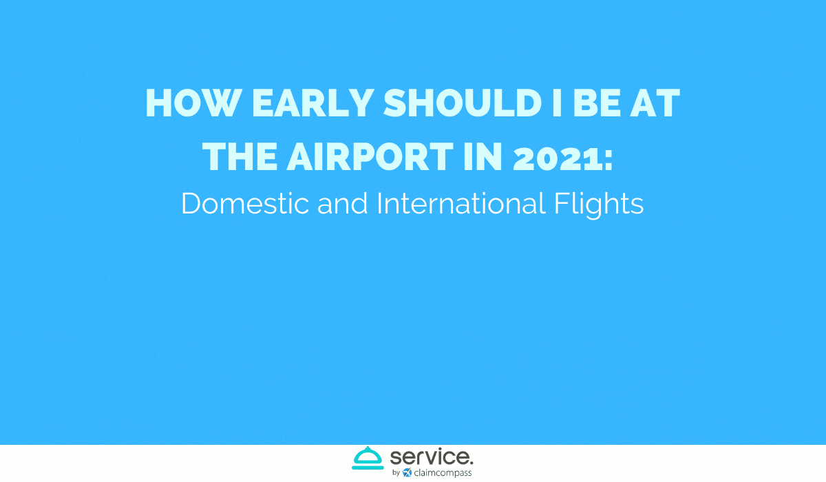 HOW EARLY SHOULD I BE AT THE AIRPORT IN 2021